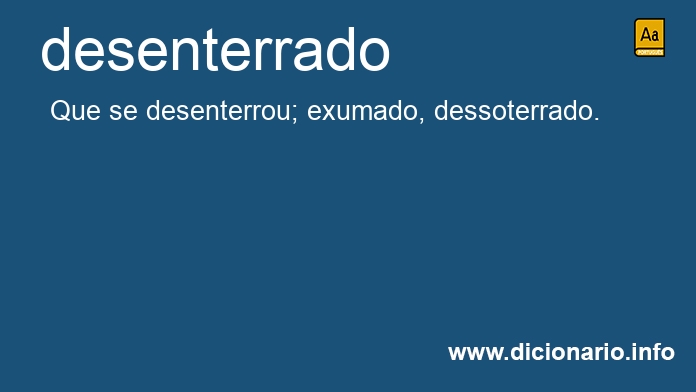 Significado de desenterrado