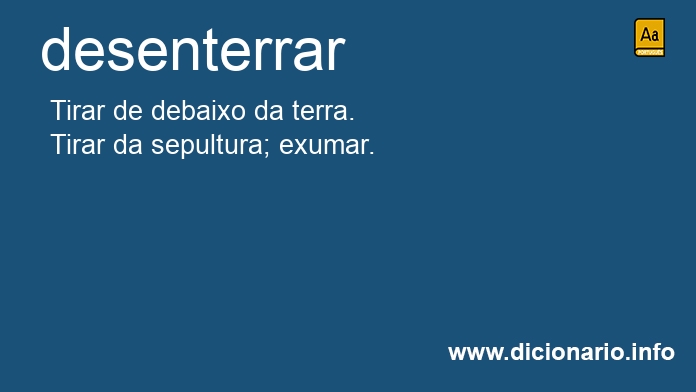 Significado de desenterrar