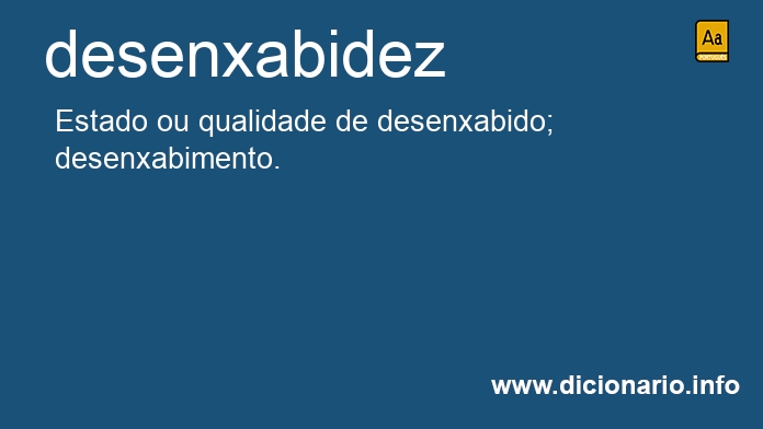 Significado de desenxabidez