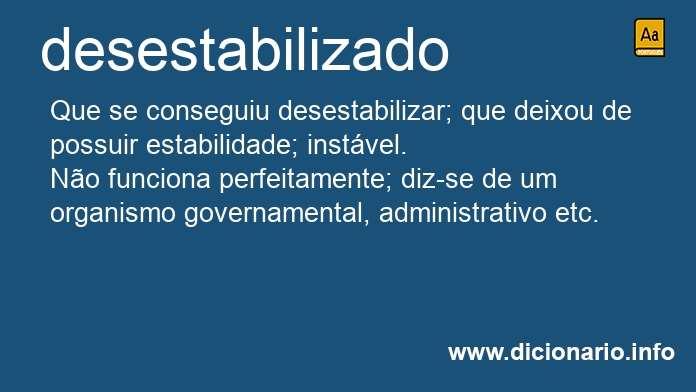 Significado de desestabilizados