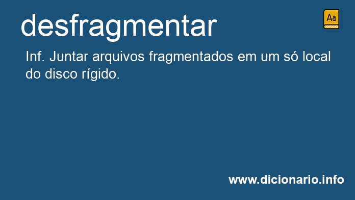 Significado de desfragmentar