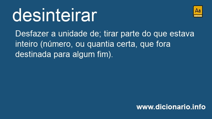 Significado de desinteirar