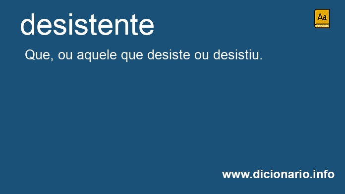 Significado de desistente