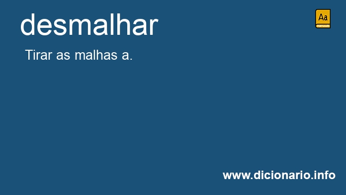 Significado de desmalharem