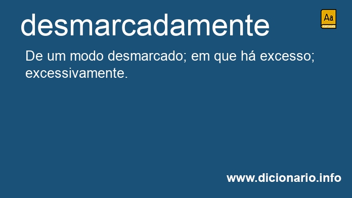 Significado de desmarcadamente