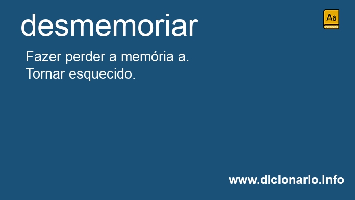 Significado de desmemoriar