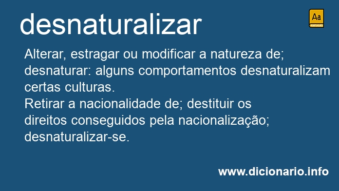 Significado de desnaturalizei