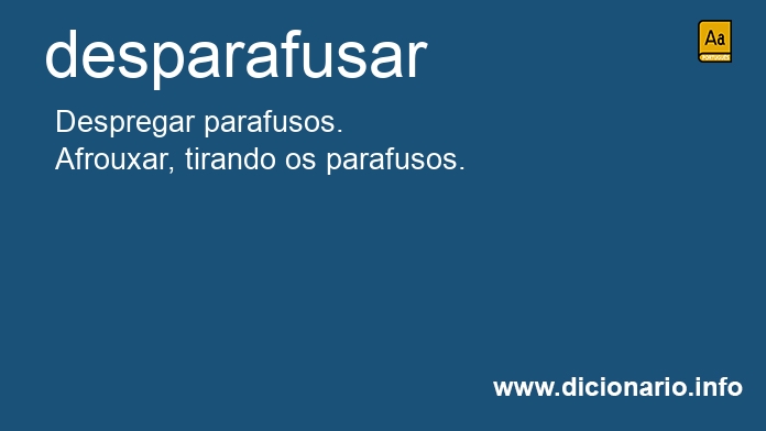 Significado de desparafusado