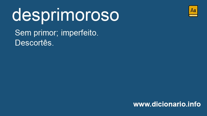 Significado de desprimoroso