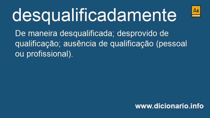 Significado de desqualificadamente