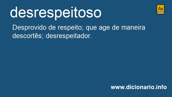 Significado de desrespeitosos