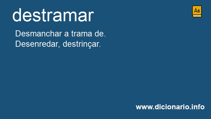 Significado de destramar