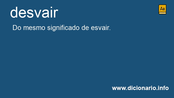 Significado de desvaindo