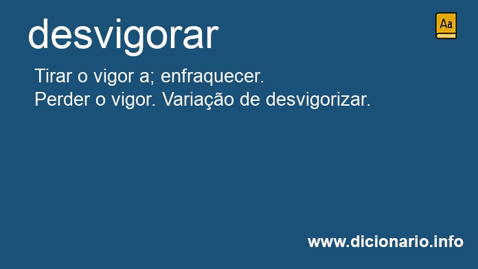 Significado de desvigorar