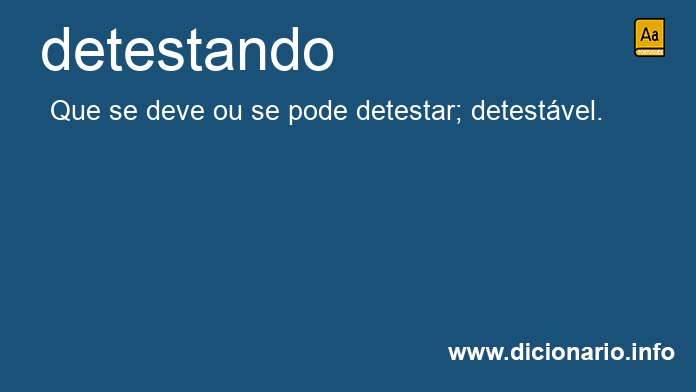 Significado de detestando