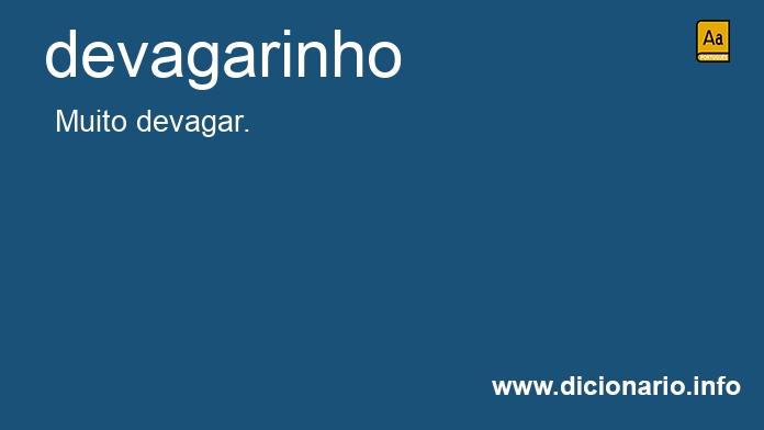 Significado de devagarinho