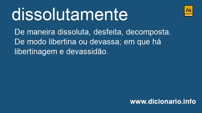 Significado de dissolutamente