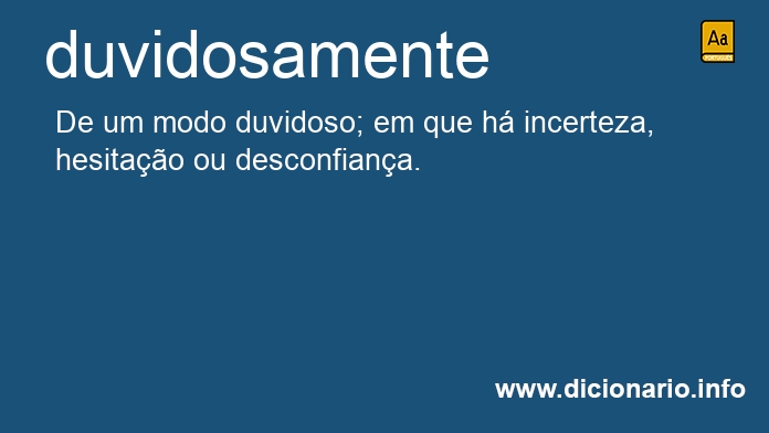 Significado de duvidosamente