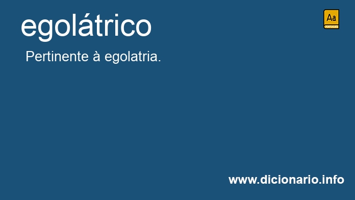 Significado de egoltricos