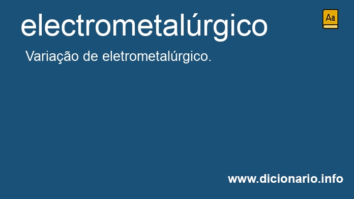 Significado de electrometalrgico