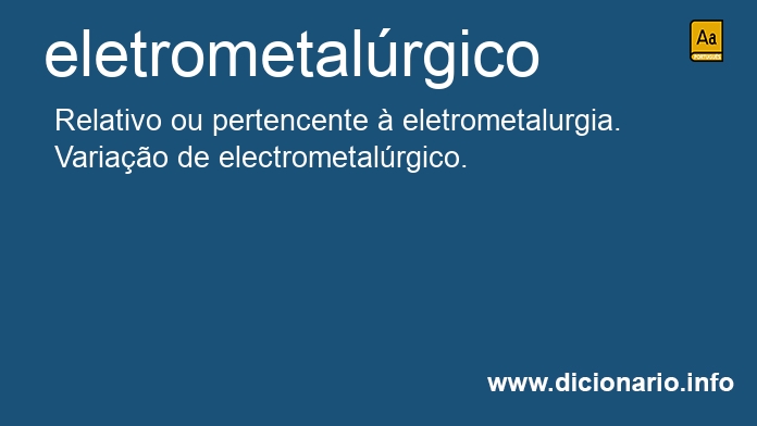 Significado de eletrometalrgico