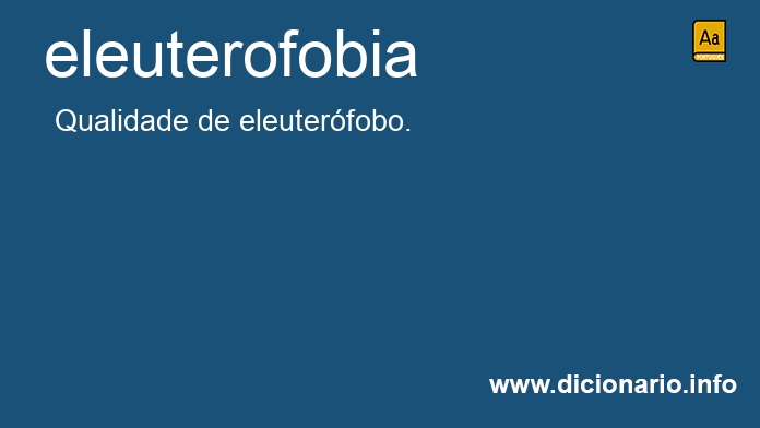 Significado de eleuterofobia