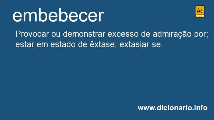 Significado de embebeceram