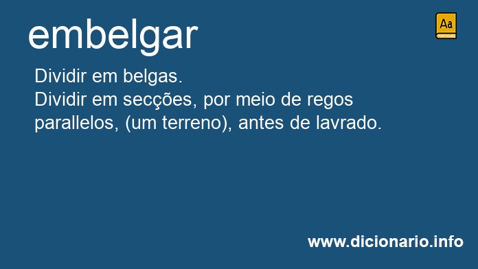 Significado de embelgar