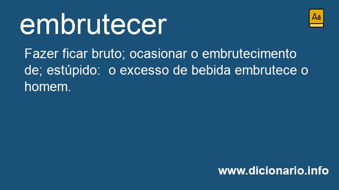 Significado de embrutece