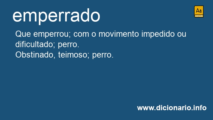 Definição de emperrada – Meu Dicionário