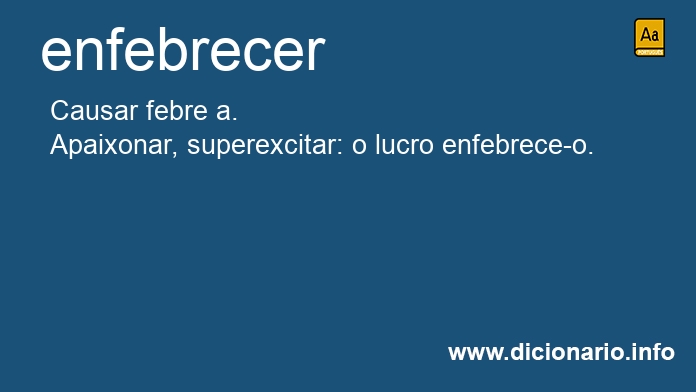 Significado de enfebrecido