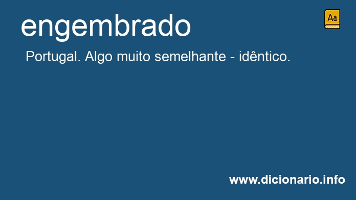 Significado de engembrado Significado de engembrado