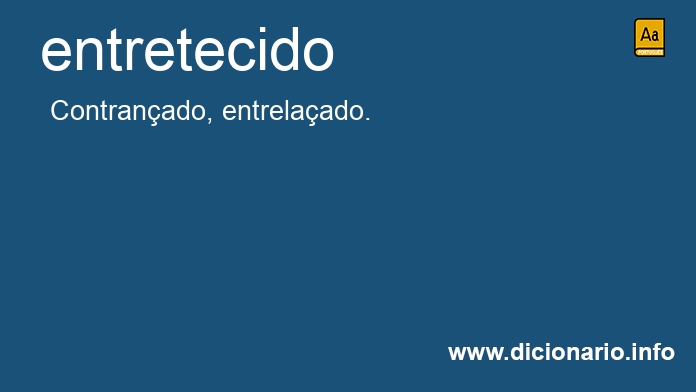 Significado de entretecido