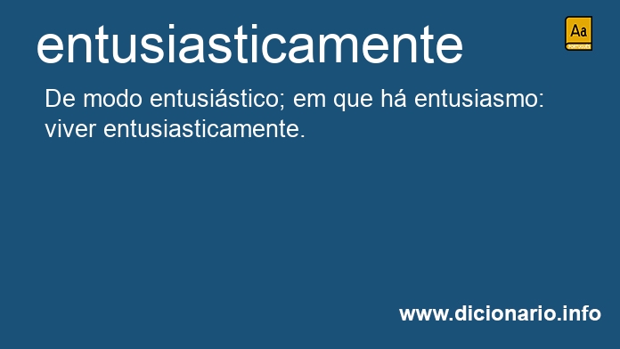 Significado de entusiasticamente Significado de entusiasticamente