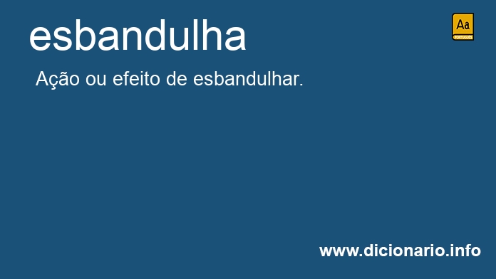 Significado de esbandulha