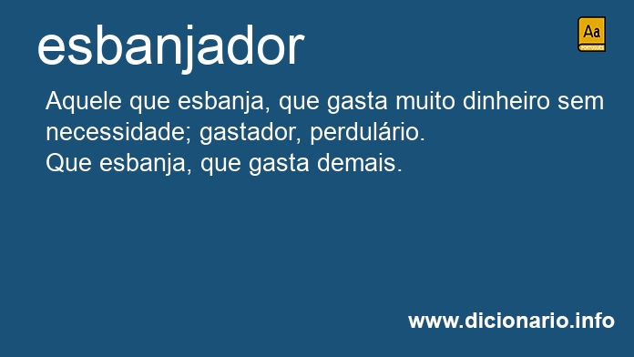 Significado de esbanjador