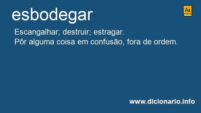 Significado de esbodegar