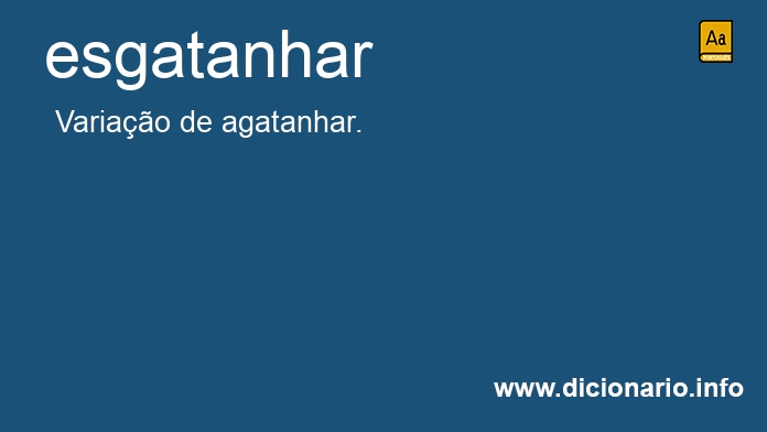 Significado de esgatanhar