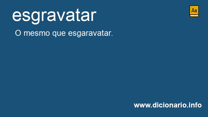 Significado de esgravatavam