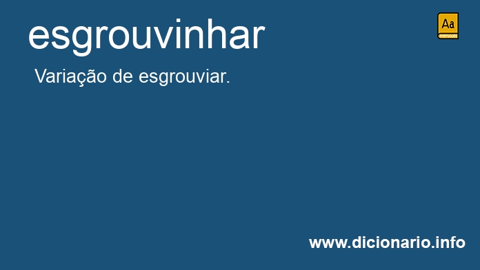 Significado de esgrouvinho