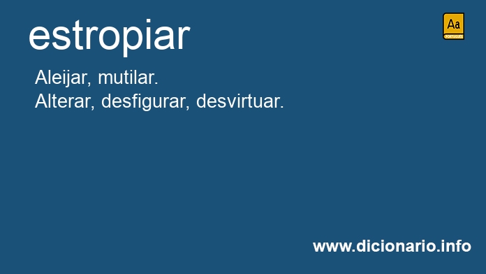 Significado de estropiars