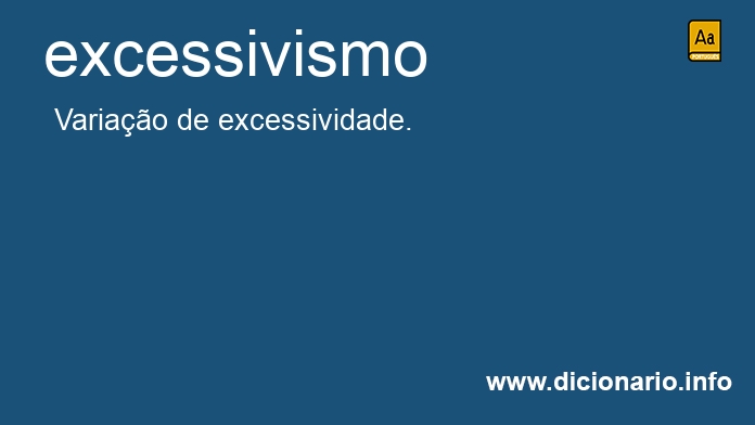Significado de excessivismo