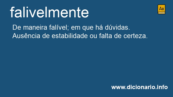 Significado de falivelmente
