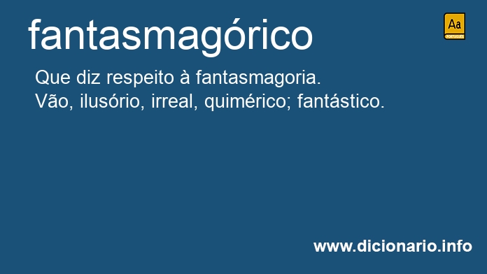 Significado de fantasmag�ricos