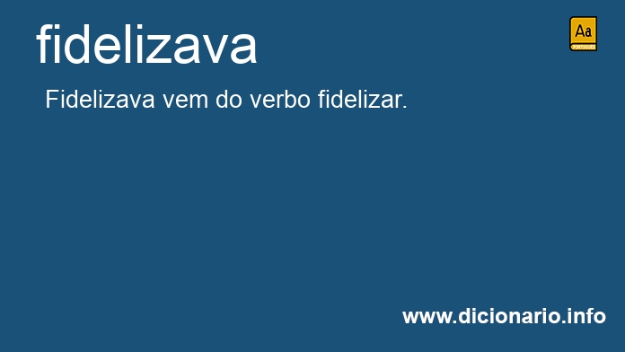Significado de fidelizava Significado de fidelizava
