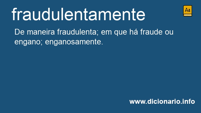 Significado de fraudulentamente