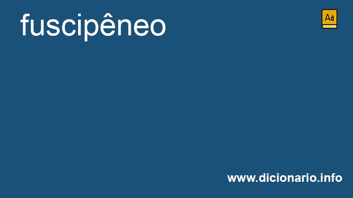Significado de fuscipneo