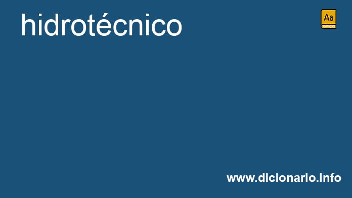 Significado de hidrotcnico