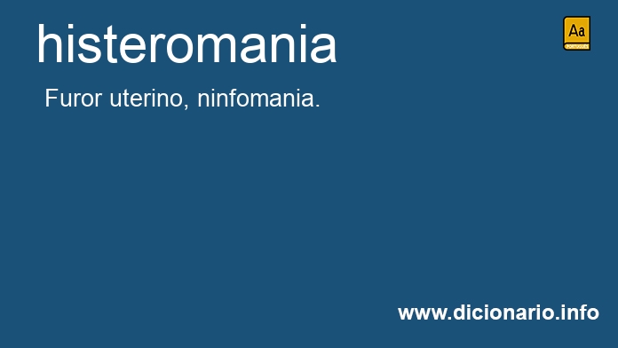 Significado de histeromania
