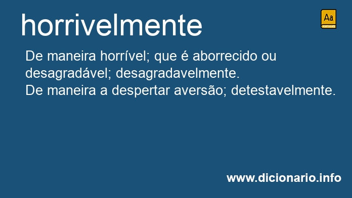 Significado de horrivelmente